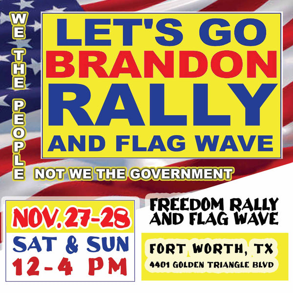 Nov. 27-28, 2021 - Forth Worth, Texas - Let's Go Brandon Rally and Flag Wave event at 4401 Golden Triangle Blvd. from Noon to 4PM. #DFW #Event #WWG1WGA