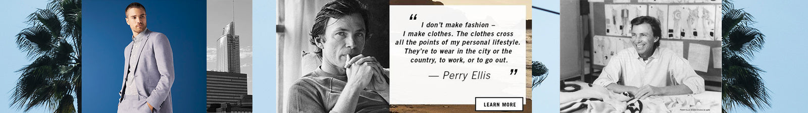 I don't make fashion - I make clothes. - PERRY ELLIS