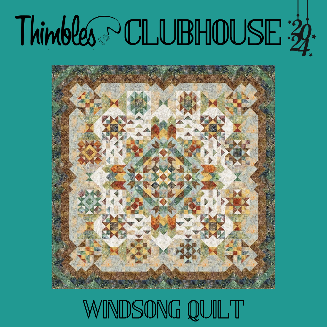Thimbles Clubhouse 2024 Windsong Quilt