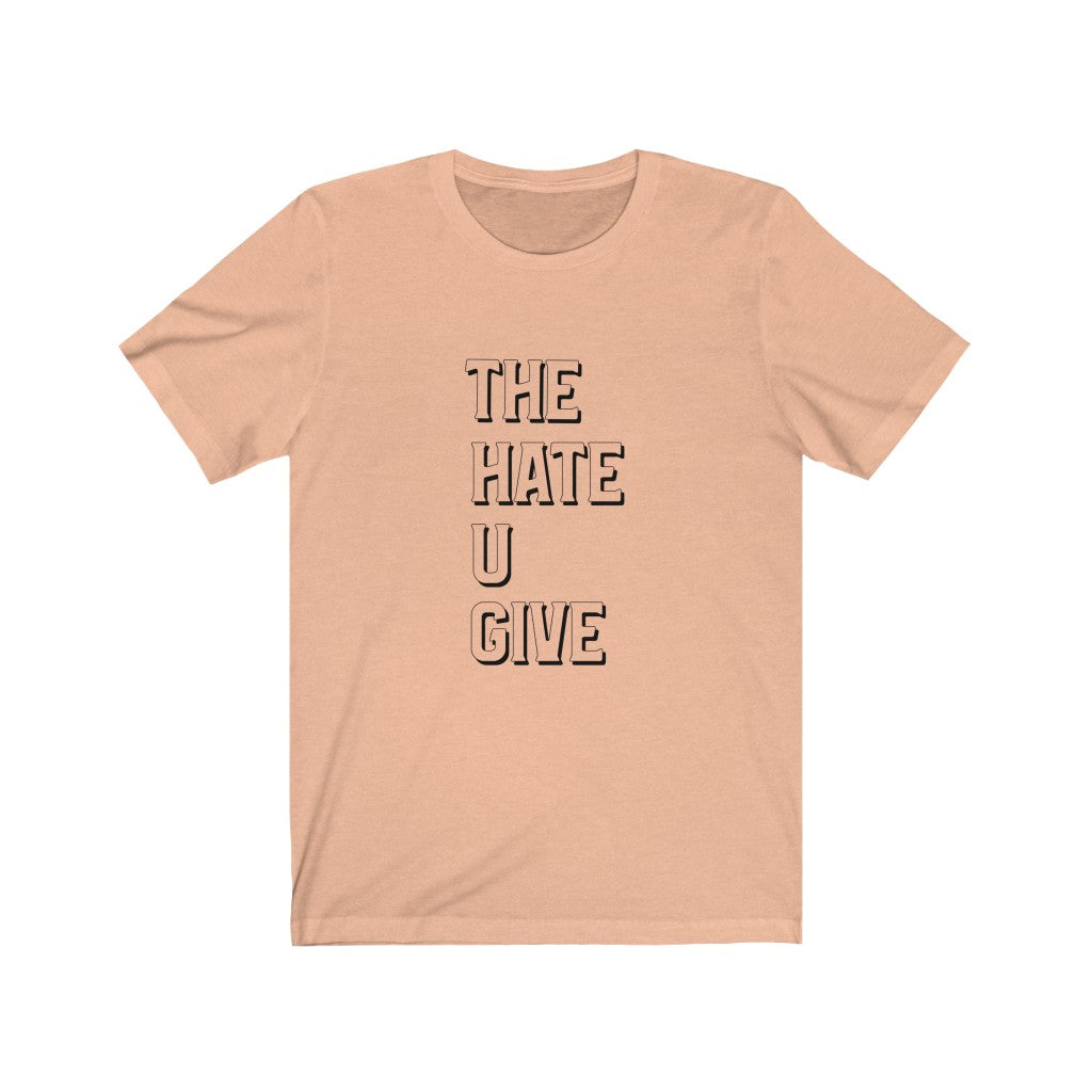 the hate you give shirt