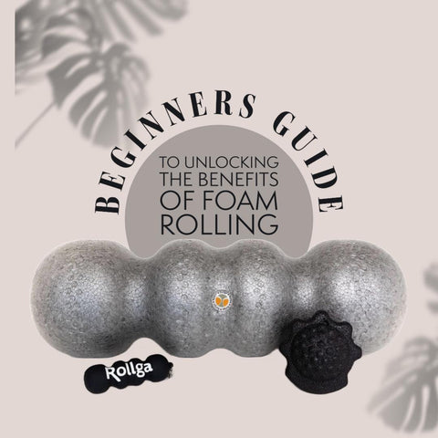 beginners guide to unlocking the benefits of foam rolling