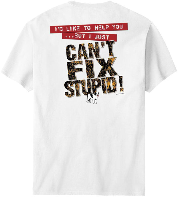 Can Not Fix Stupid T-Shirt – Big Dogs