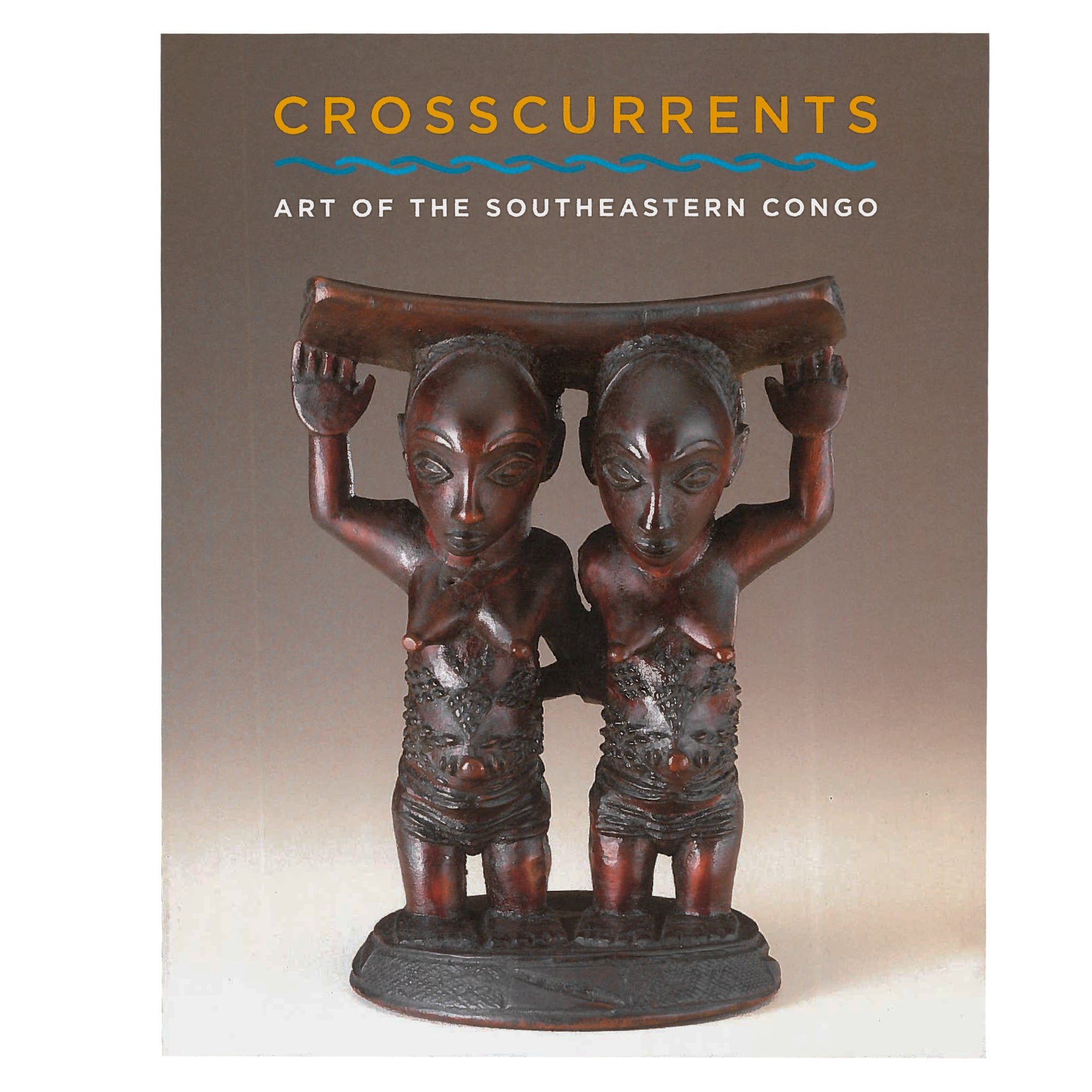 Crosscurrents: Art of the Southeastern Congo Luba Songye Hemba Lualaba exhibit catalog exhibition catalogue scma Smith College Museum of Art