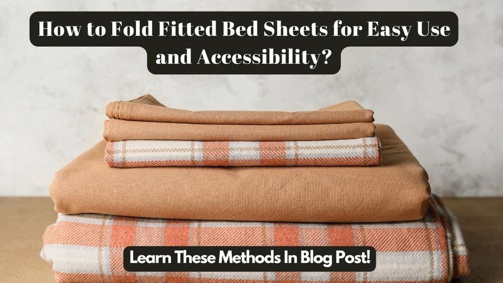 Fitted Bedsheet for easy to use and accessibility. 