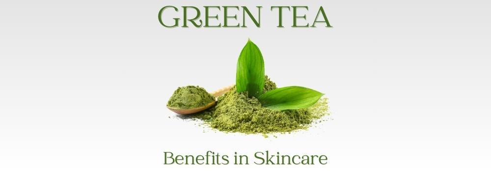 benefits of green tea in skin care