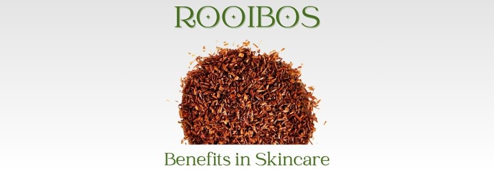 benefits of rooibos in skin care