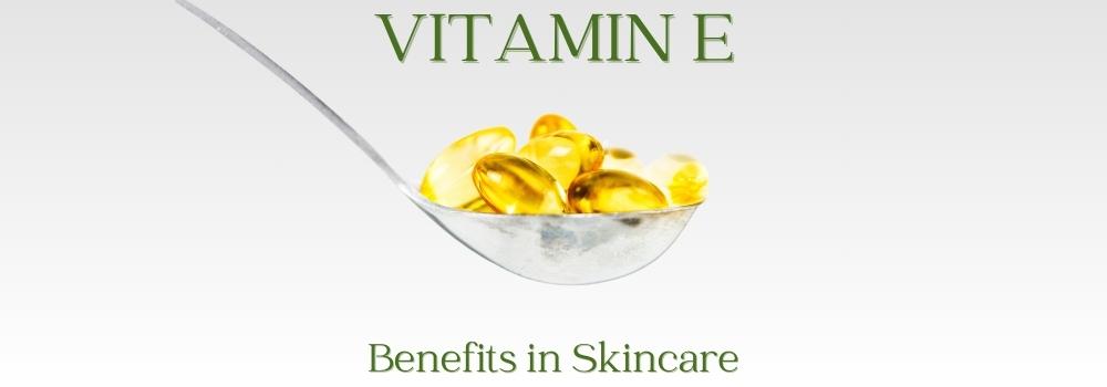 benefits of vitamn e in skincare