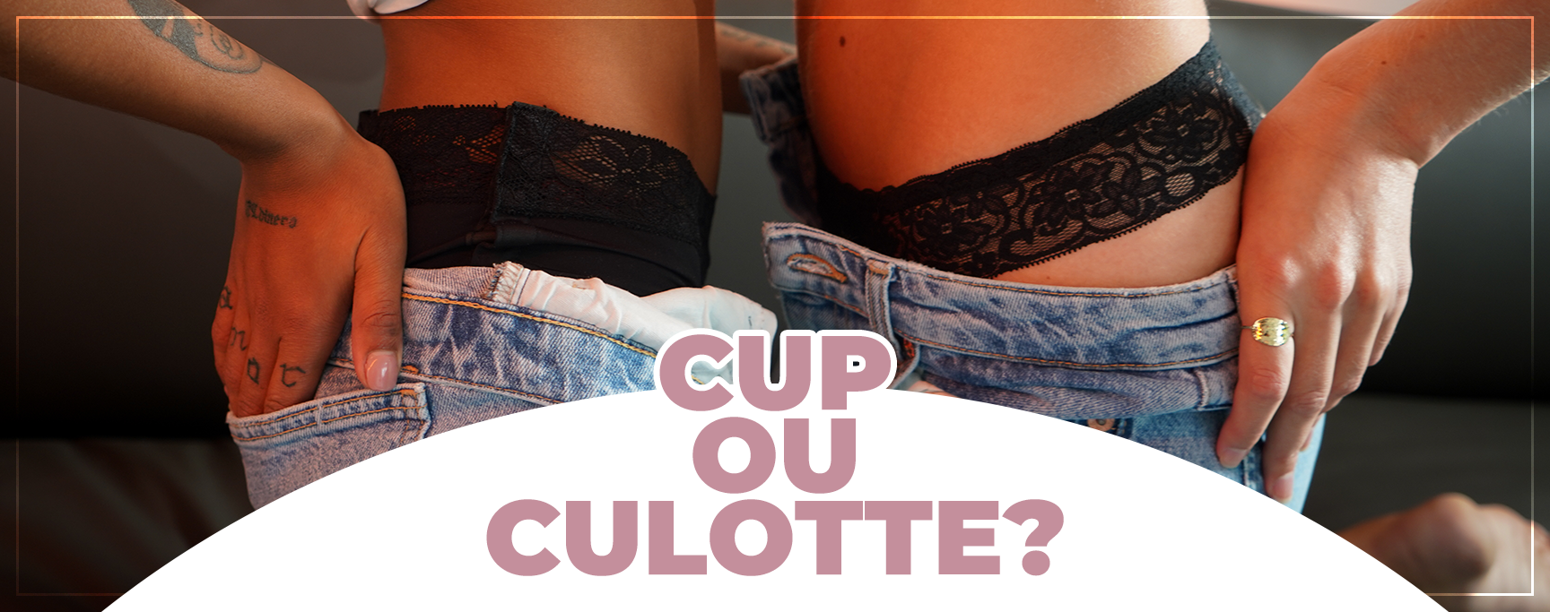 Cup VS culotte menstruelle