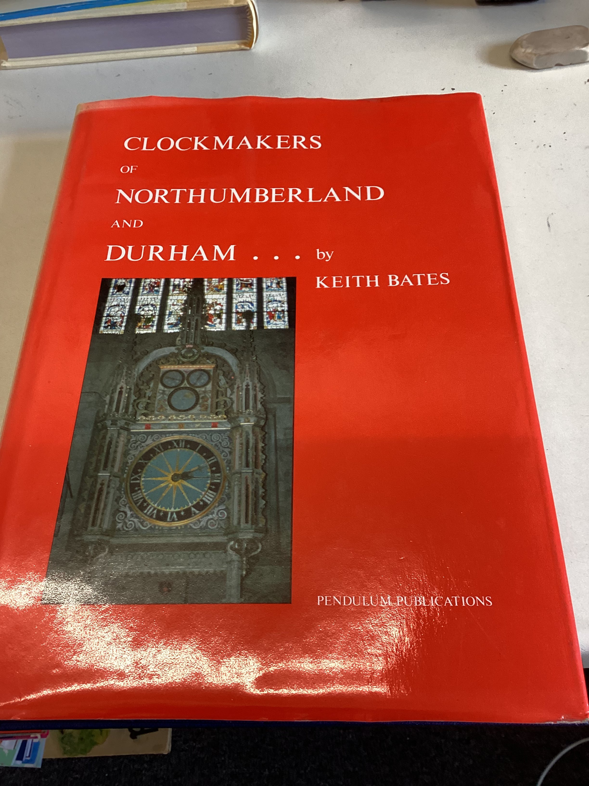 Clockmakers of Northumberland and Durham By Keith Bates Limited Edition no 352 of 1000