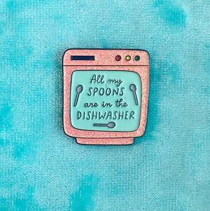All My Spoons are in the Dishwasher ENAMEL PiN - SouthStreetArtMart