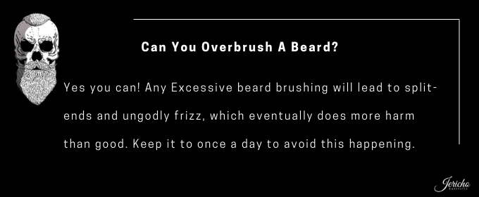 can you overbrush a beard?