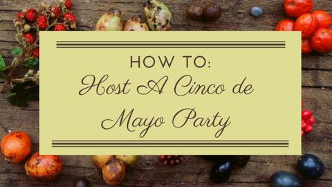 HOST A CINCO DE MAYO PARTY