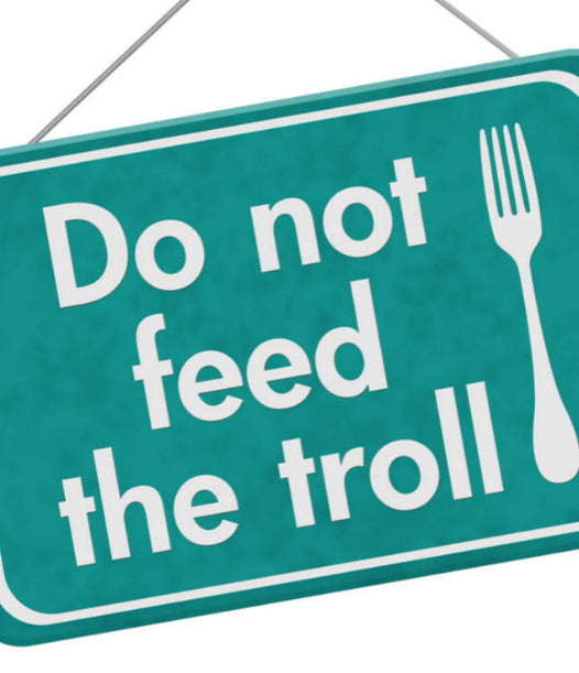 Do not feed the trolls