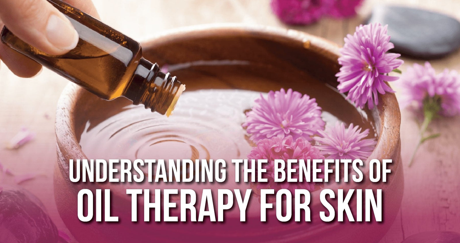 Understanding the Benefits of Oil Therapy for Skin - iHeart Nature