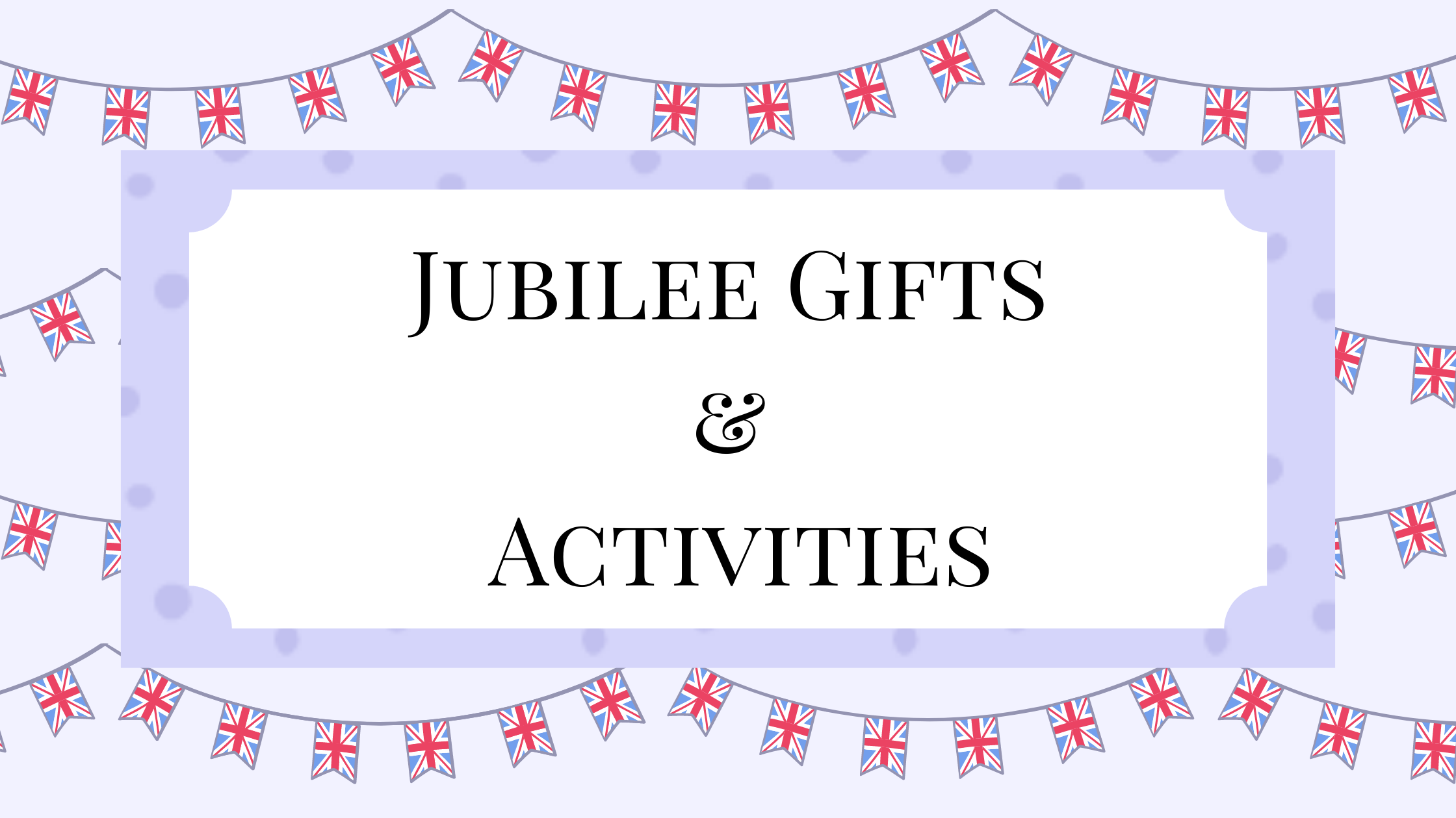 Jubilee Gifts & Activities