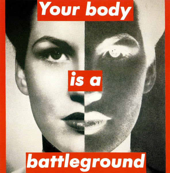 Barbara Kruger : YOUR BODY IS A BATTLEGROUND - 1989