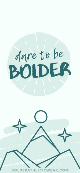 DARE TO BE BOLDER iPhone Wallpaper by BOLDER Athletic Wear