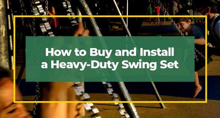 How to Buy and Install a Heavy-duty Swing Set
