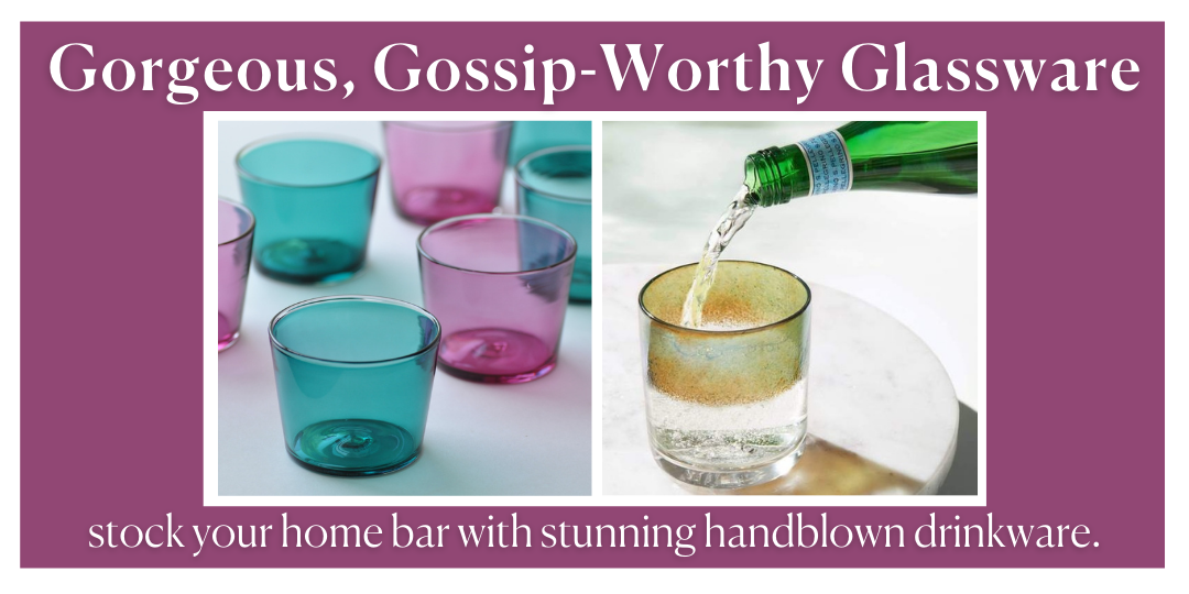 Gorgeous, Gossip-Worthy Glassware