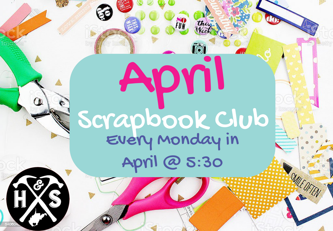 00 April Socializing & Scrapbooking Club – Hammer & Stain Princeton, WV