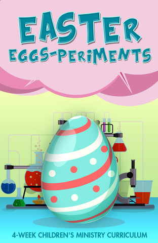 Easter EGGSperiments 4-Week Children's Ministry Curriculum 