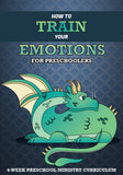 How To Train Your Emotions 4-Week Preschool Ministry Curriculum