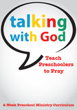 Talking With God Preschool Ministry Curriculum