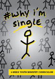 Why I'm Single 4-Week Youth Ministry Curriculum