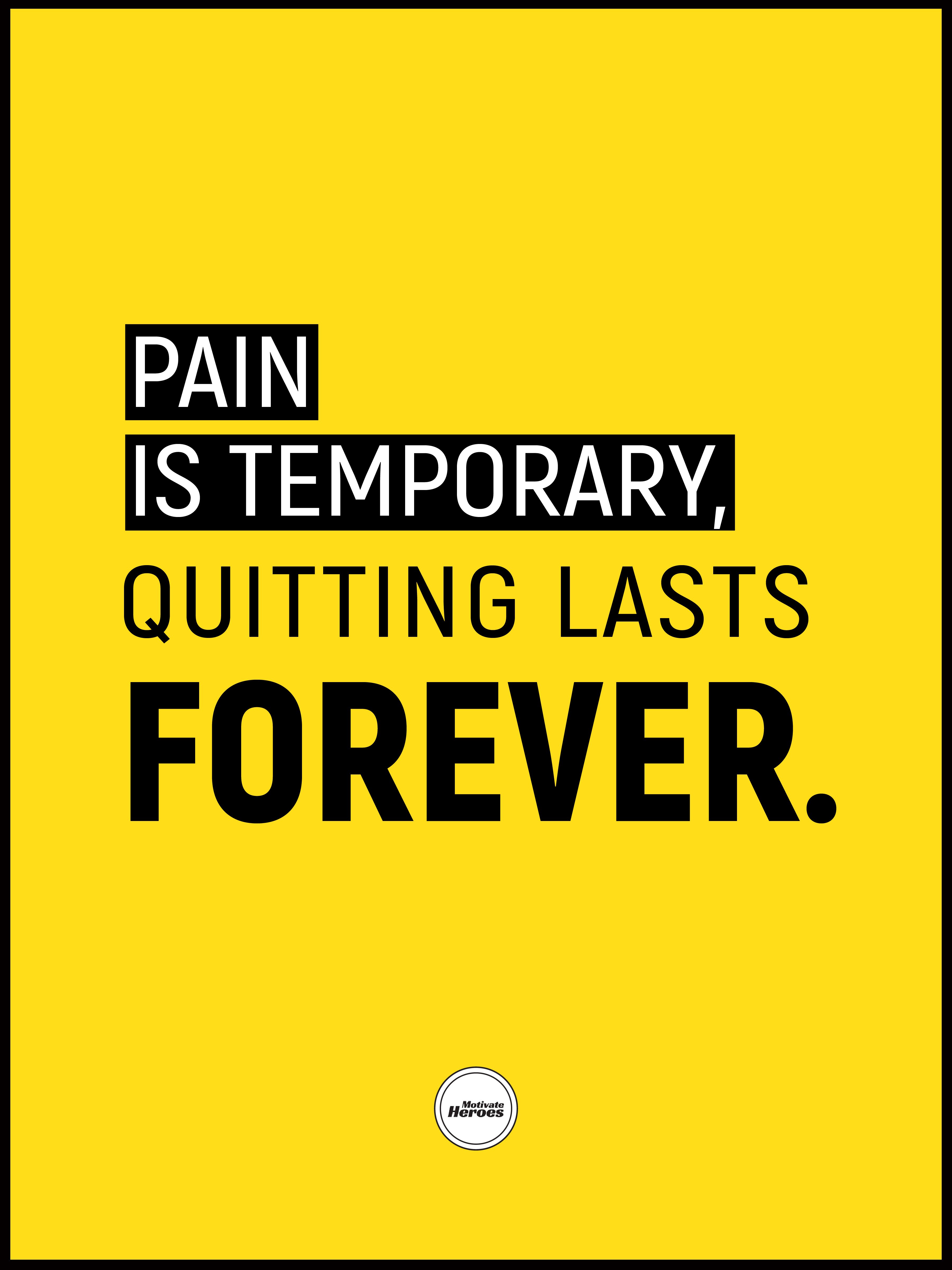 Pain Is Temporary Quitting Lasts Forever Buy Motivational Posters Motivate Heroes