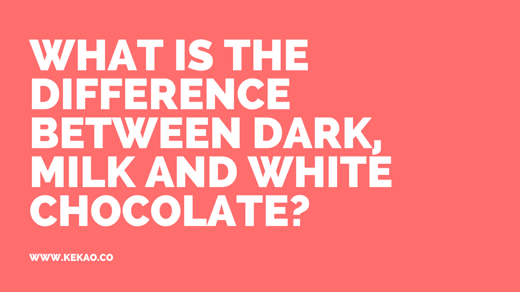 Difference between dark, milk, and white chocolate?