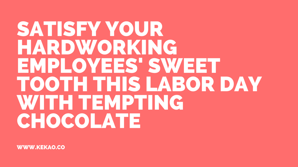 Satisfy Your Hardworking Employees' Sweet Tooth this Labor Day with Tempting Chocolate