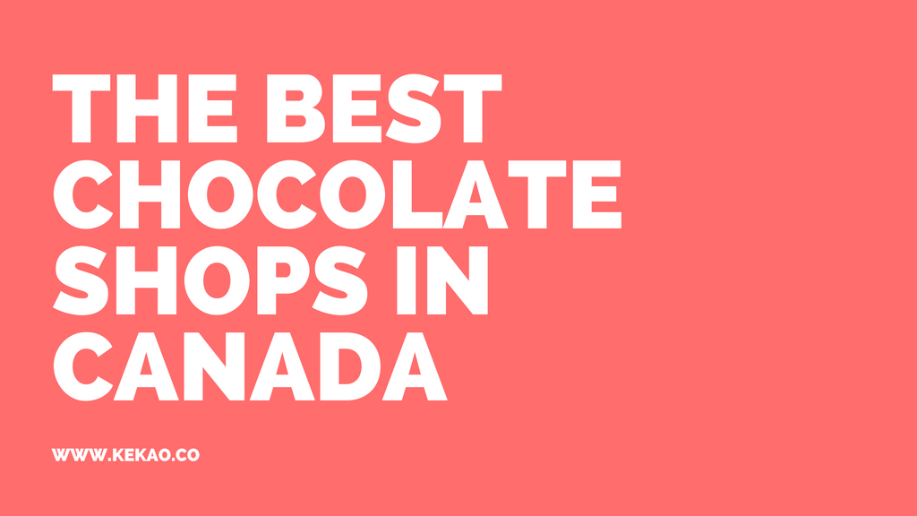 The Best Chocolate Shops in Canada