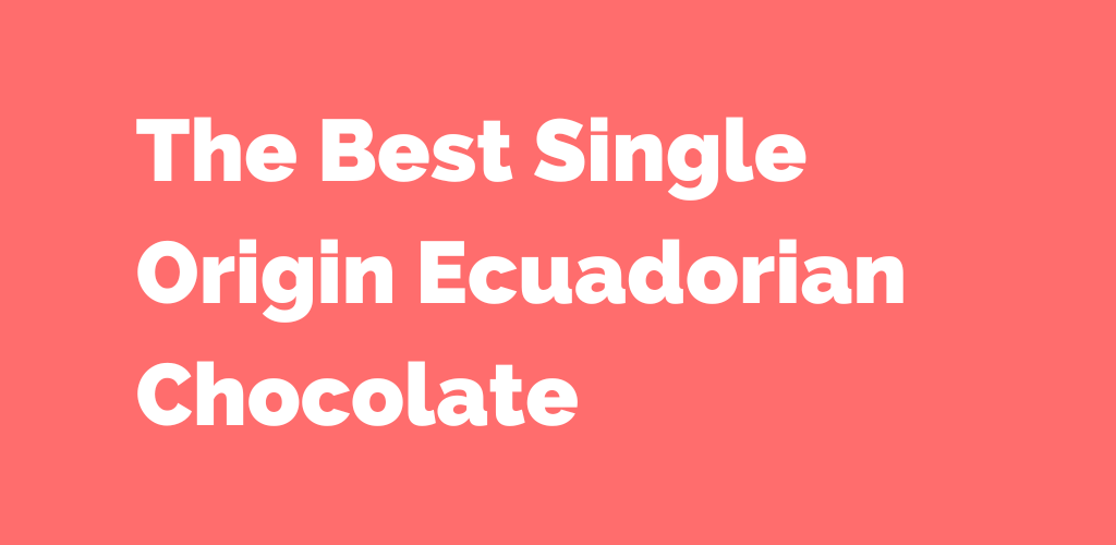 Ecuadorian Chocolate