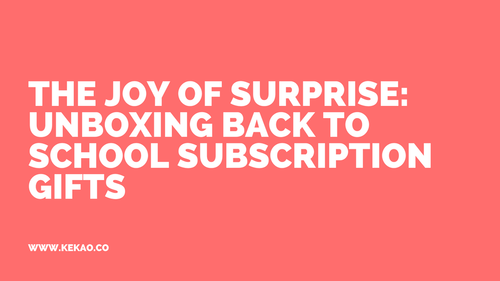 The Joy of Surprise: Unboxing Back to School Subscription Gifts