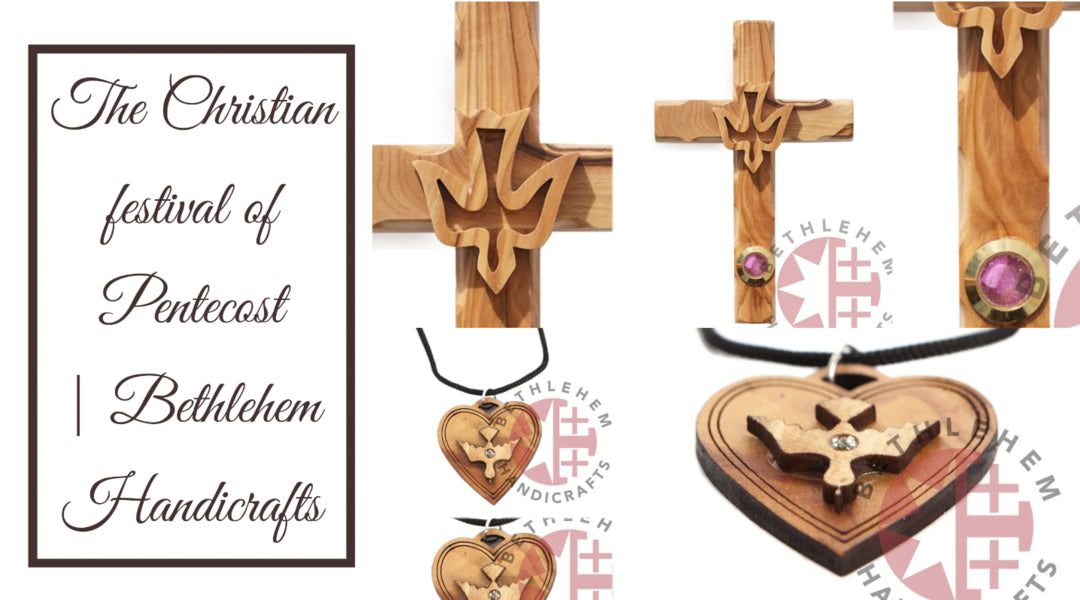 The Christian festival of Pentecost | Bethlehem Handicrafts