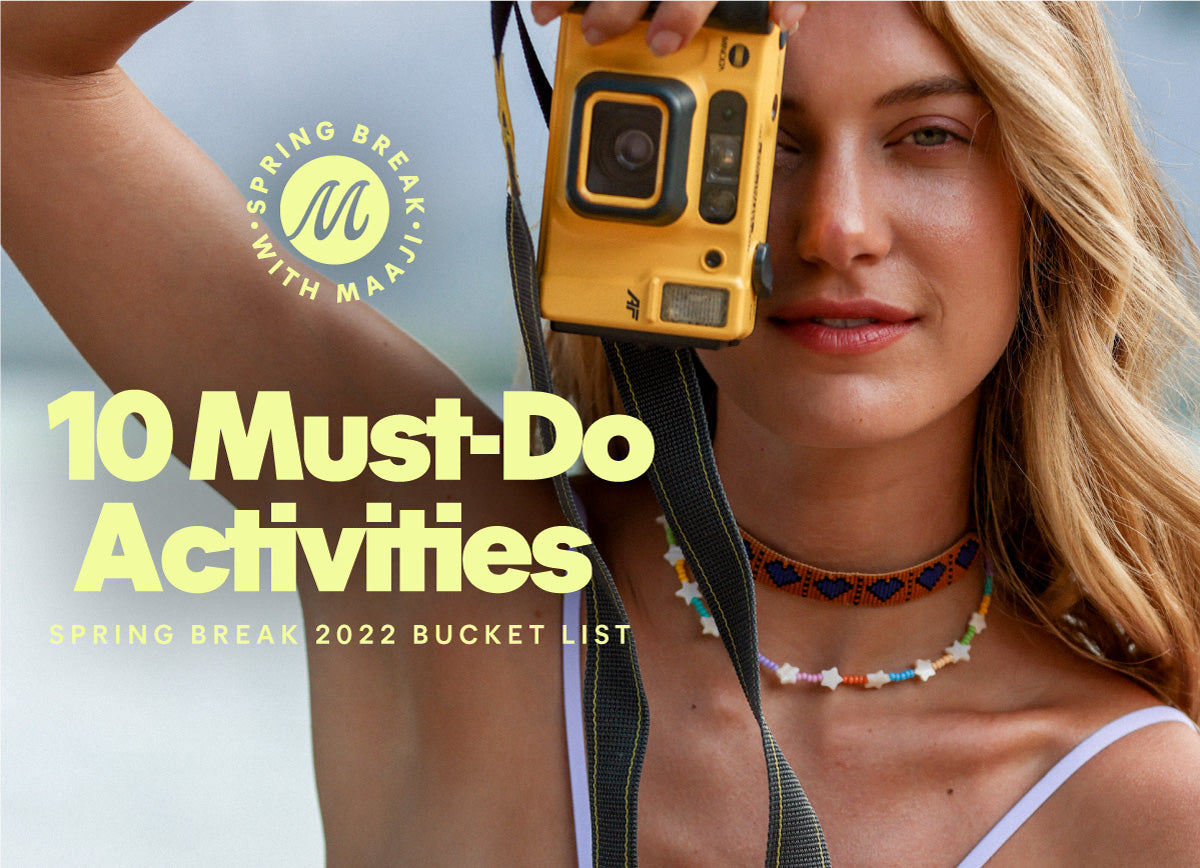 SPRING BREAK 2022 BUCKET LIST 10 MUST-DO ACTIVITIES