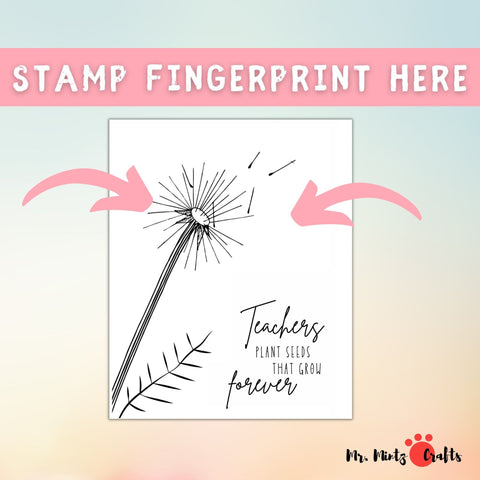 Teacher Appreciation Gift featuring a printable fingerprint dandelion craft with the inspirational message 'Teachers Plant Seeds That Grow Forever.' Ideal for creating a personalized end-of-year thank you gift to show appreciation for educators.