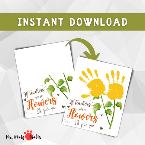 Teacher Appreciation Week DIY gift featuring 'If Teachers Were Flowers, I'd Pick You' print, ready for a child's handprint personalization. Perfect for showing gratitude to educators