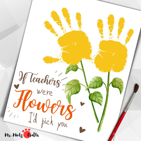 Teacher Appreciation Week DIY gift featuring 'If Teachers Were Flowers, I'd Pick You' print, ready for a child's handprint personalization. Perfect for showing gratitude to educators