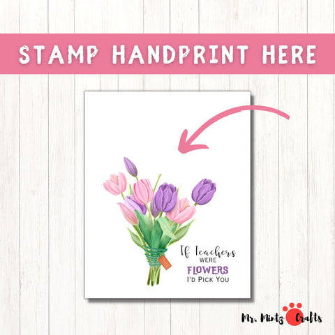Personalized Teacher Appreciation Printable Art featuring a vibrant bouquet of tulips with a child's handprint and the message 'If Teachers Were Flowers, I'd Pick You.' Ideal for Teacher Appreciation Week or as a unique end-of-year gift to show gratitude.