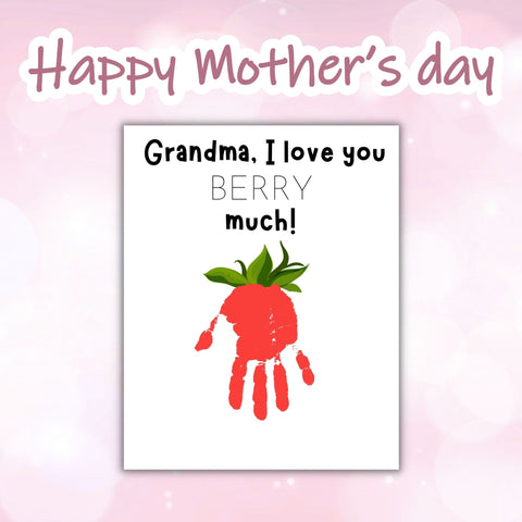 This Mothers Day handprint set includes You are my Sunshine, Happy Mothers Day, Here is a flower for you, Grandma,  I couldnt wish for a better Grandma, Grandma, I love you BERRY MUCH, Grandma, you light up my world etc.