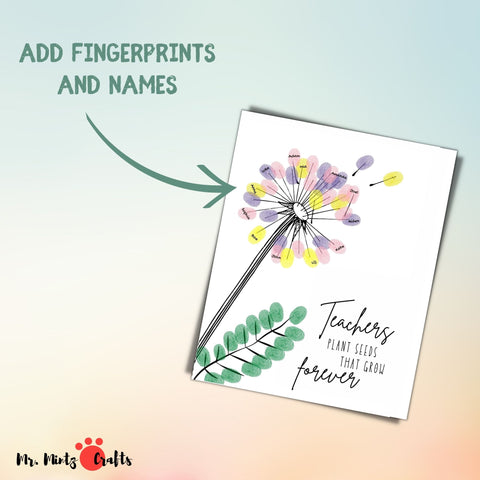 Teacher Appreciation Gift featuring a printable fingerprint dandelion craft with the inspirational message 'Teachers Plant Seeds That Grow Forever.' Ideal for creating a personalized end-of-year thank you gift to show appreciation for educators.