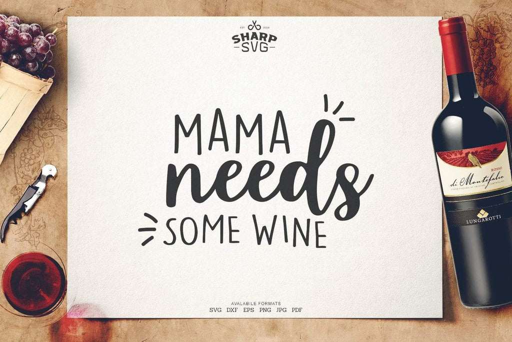 Download Mama Needs Some Wine Svg Wine Svg Sayings Sharpsvg