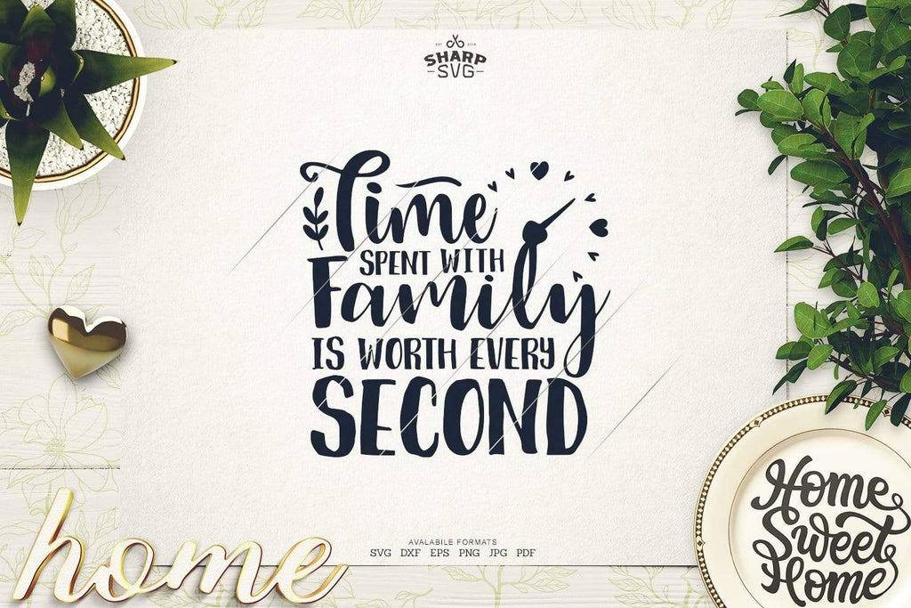 Download Time Spent With Family Is Worth Every Second Svg Family Svg Files Sharpsvg