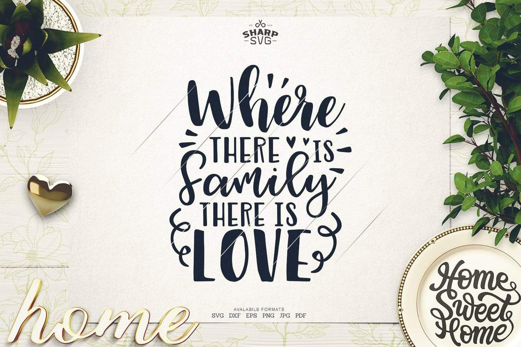 Download Where There Is Family There Is Love Svg Family Svg Files Sharpsvg