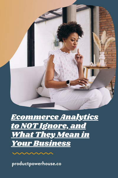 Ecommerce Analytics to NOT Ignore, and What They Mean in Your Business Podcast from Product Powerhouse