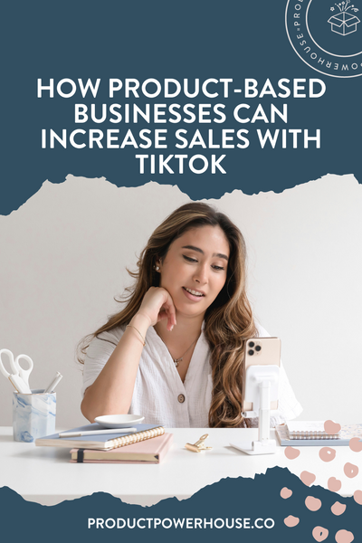 How Product-Based Businesses Can Increase Sales with TikTok Podcast from Product Powerhouse