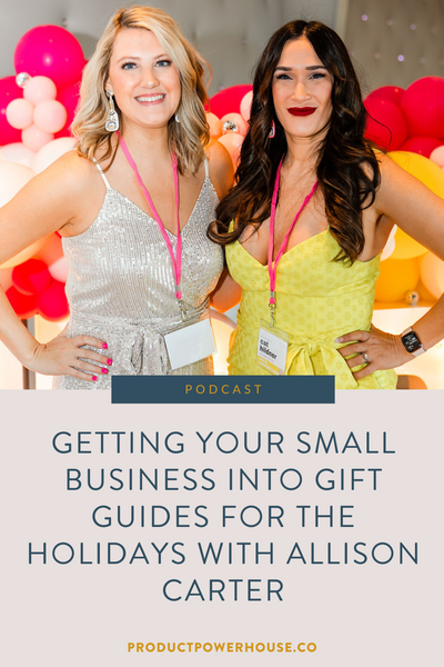 Getting your Small Business into Gift Guides for the Holidays with Allison Carter Podcast from Product Powerhouse