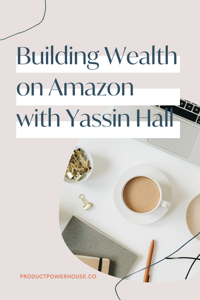 Building wealth on Amazon with Yassin Hall
