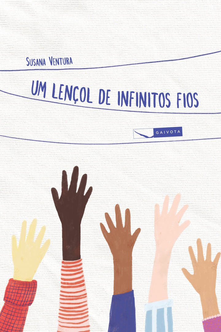 Capa do livro "Um lençol de infinitos fios", de Susana Ventura, com ilustração de mãos de várias cores levantadas em direção aos fios.